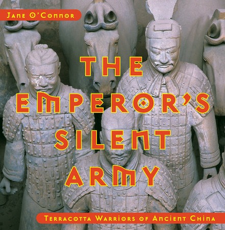 The Emperor’s Silent Army: Terracotta Warriors of Ancient China by Jane O’Connor — book cover