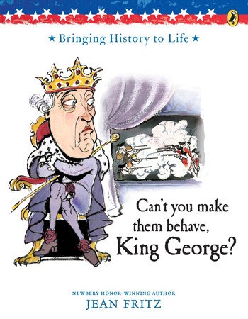 Can’t You Make Them Behave, King George? by Jean Fritz — book cover